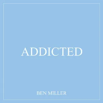 Addicted by Ben Miller