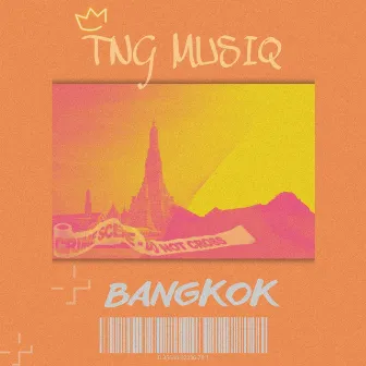 Bangkok by TNG MUSIQ