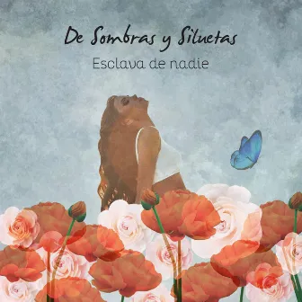 Esclava de nadie by De Sombras y Siluetas