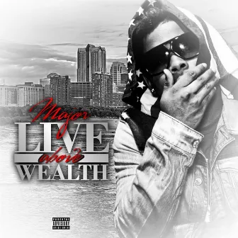 Live Above Wealth (Trap-a-Holics) by Major