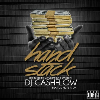 HandStack (feat. Lil Nuke & Dk) by DJ Cashflow