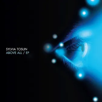 Above All - EP by Sylvia Tosun