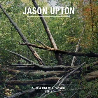 A Table Full of Strangers, Vol. 1 by Jason Upton