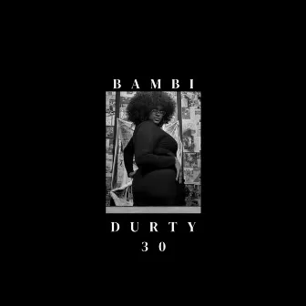 Durty 30 by Bambi