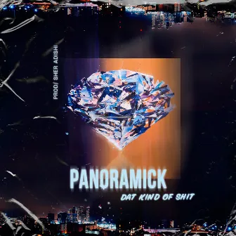 DAT KIND OF SHIT by Panoramick