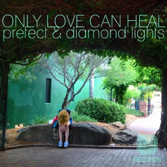 Only Love Can Heal EP by Prefect