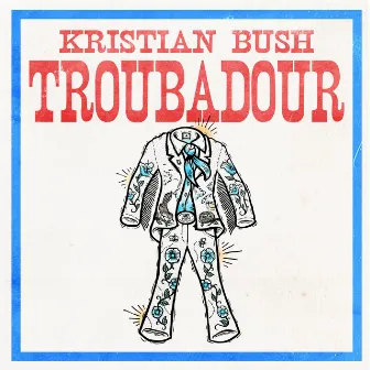 Troubadour by Kristian Bush