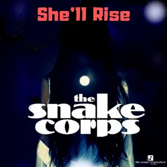 She'll Rise by The Snake Corps