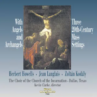 With Angels & Archangels: 3 20th-Century Mass Settings by Choir of the Church of the Incarnation, Dallas, Texas