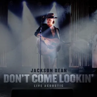 Don't Come Lookin' (Live Acoustic) by Jackson Dean