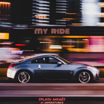 My Ride by Splash Andrés