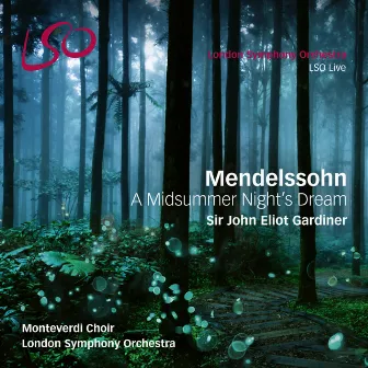 Mendelssohn: A Midsummer Night's Dream by The Monteverdi Choir