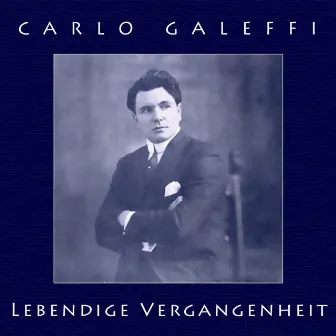 Carlo Galeffi: Lebendige Vergangenheit by Carlo Galeffi