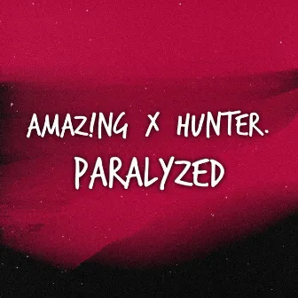 Paralyzed by Hunter.