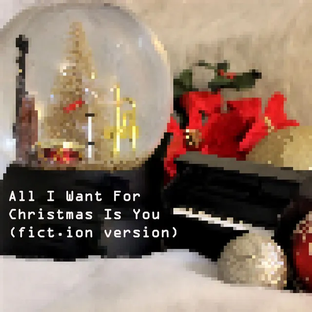 All I Want For Christmas Is You - fict.ion version