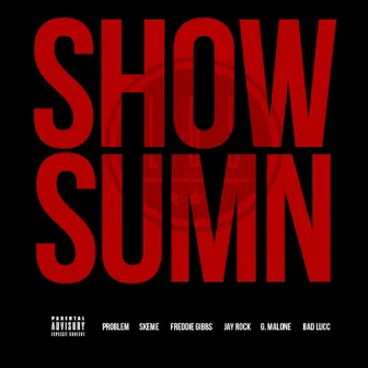 Show Sumn (feat. Problem, Skeme, Freddie Gibbs, Jay Rock, G. Malone & Bad Lucc) - Single by League Of Starz