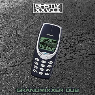 3310 (Grandmixxer Dub) by GHSTLY XXVII