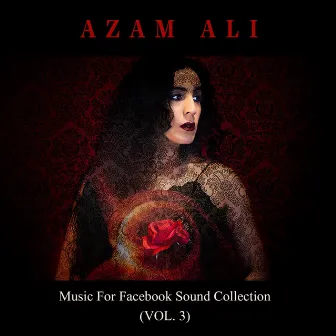 Music For Facebook Sound Collection (VOL. 3) by Azam Ali