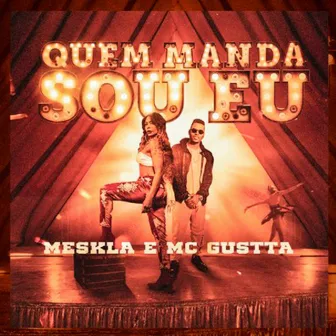 Quem Manda Sou Eu by MC Gustta