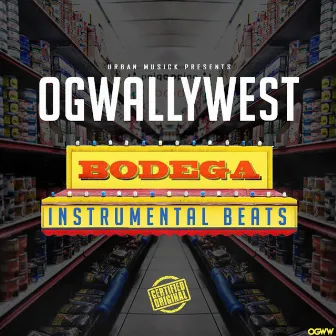 Bodega (Instrumentals) by OG Wally West