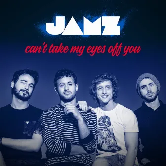 Can't Take My Eyes off You - Single by Jamz