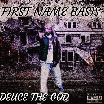 First Name Basis by Deuce The GOD