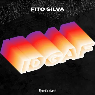 IDGAF by Fito Silva