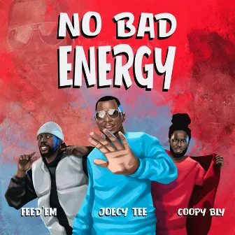 No Bad Energy by Joecy Tee