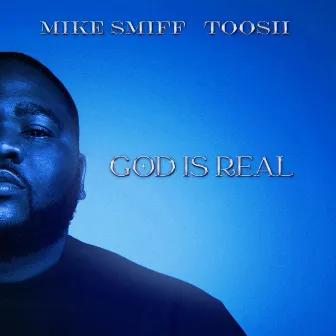 God Is Real by Mike Smiff