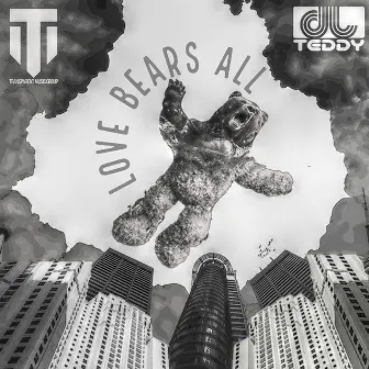 Love Bears All by Dj Teddy