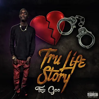 Tru Life Story by Tru Goo