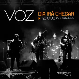 Dia Irá Chegar by Voz