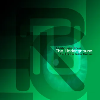 The Underground - The D-White Noise Remixes by Teddy Sex Drum