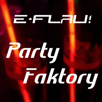 Party Faktory by DJ E Flau!