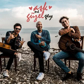 Aşk Ne Güzel Şey by Evrencan Gündüz