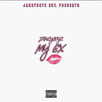 My Ex by Jankyboyz