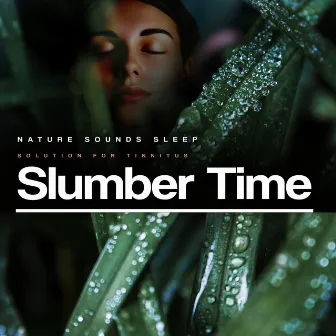 Slumber Time by Nature Sounds Sleep Solution for Tinnitus