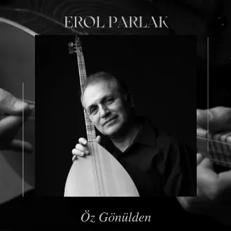 Öz Gönülden by Erol Parlak