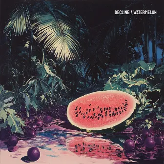 Watermelon by Decline