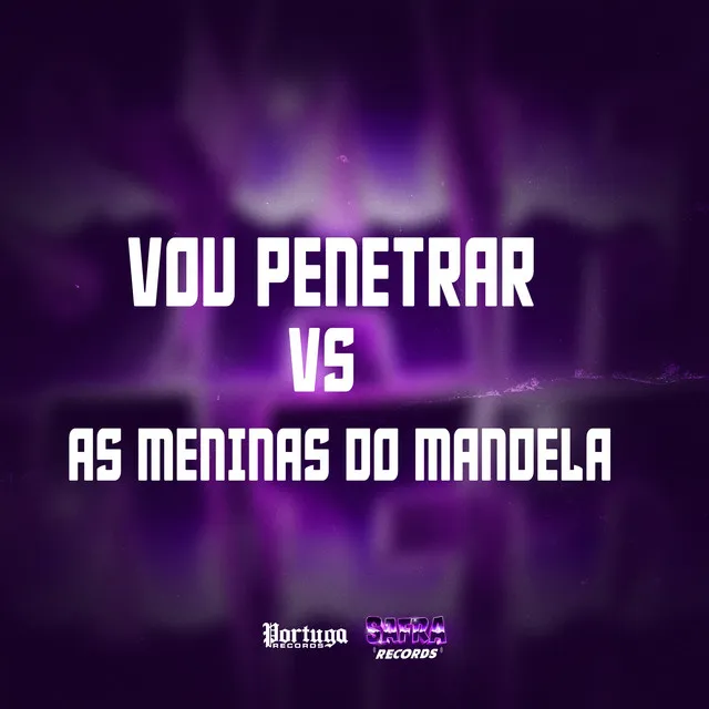 VOU PENETRAR VS AS MENINAS DO MANDELA