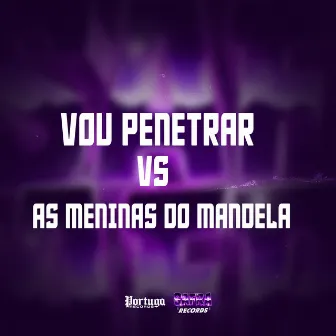 VOU PENETRAR VS AS MENINAS DO MANDELA by DJ daCattani