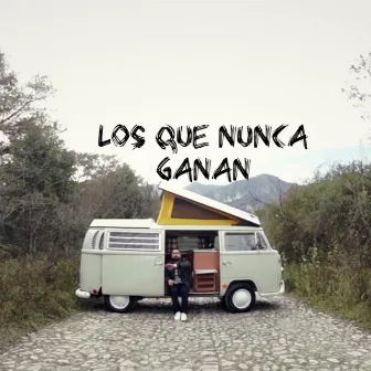 Los Que Nunca Ganan by Aarón Homobono