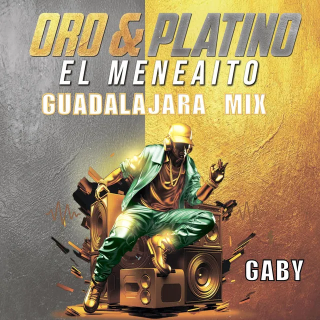 Oro & Platino: El Meneaito (Guadalajara Mix)