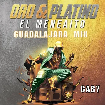 Oro & Platino: El Meneaito (Guadalajara Mix) by Big Daddy G