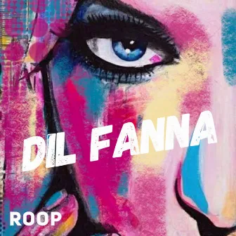 Dil Fanna by Roop