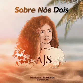 Sobre Nós Dois by AJS