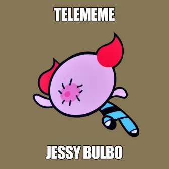 Telememe by Jessy Bulbo