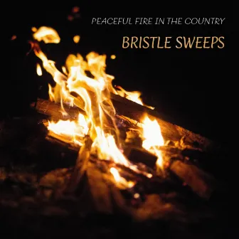 Peaceful Country Fire by Bristle Sweeps