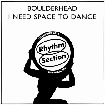 I Need Space To Dance by Boulderhead