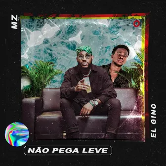 Não Pega Leve by MZ